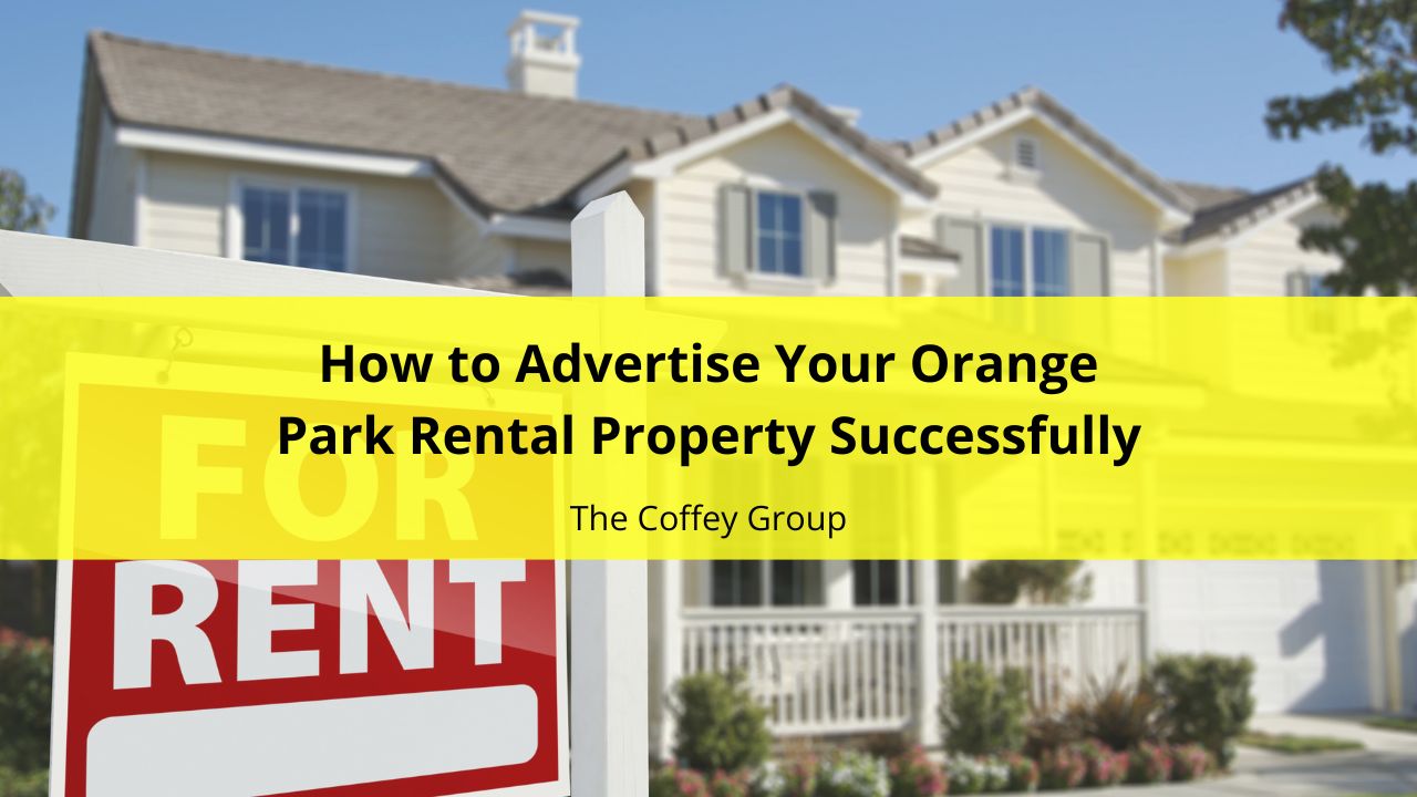 How to Advertise Your Orange Park Rental Property Successfully